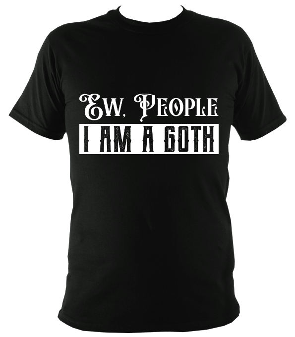 Ew People, I Am A Goth