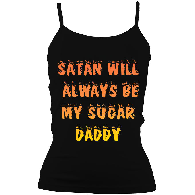 Satan Will Always Be My Sugar Daddy Tank Top